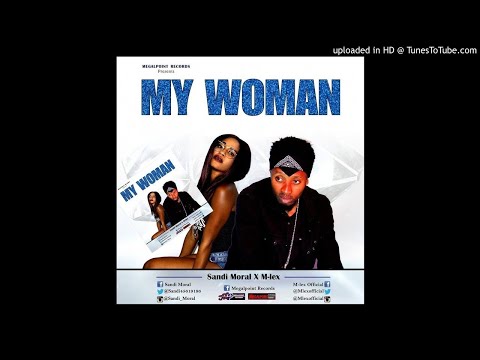 Mlex Songz ft. Sandi Moral - My Woman (Audio)