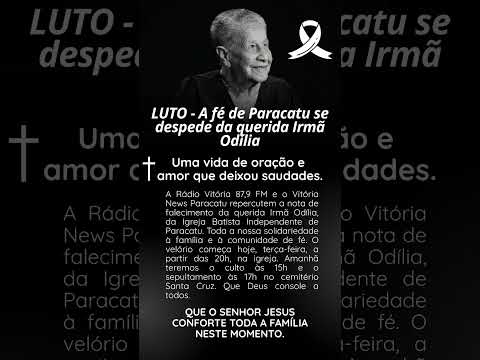 LUTO - A fé de Paracatu se despede da querida irmã Odília