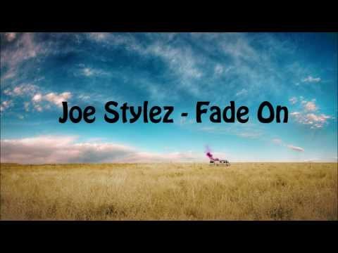 Joe Stylez - Fade On (prod. Mikey Roze)
