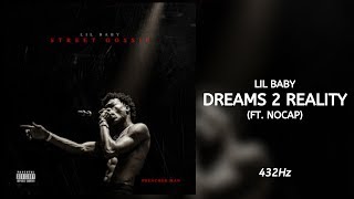 Lil Baby - Dreams 2 Reality ft. NoCap (432Hz)