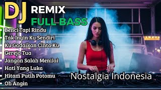 Download lagu Benci Tapi Rindu - DJ REMIX LAWAS VIRAL | Nostalgia Sepanjang Masa mp3