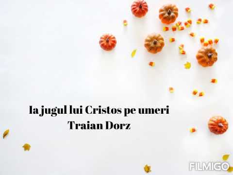 Ia jugul lui Cristos pe umeri-Traian Dorz/Poezii creștine