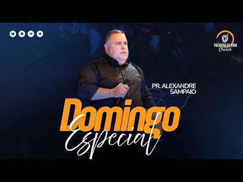 CULTO DOMINGO ESPECIAL | Pr. Alexandre Sampaio