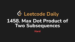 YouTube video '1458. Max Dot Product of Two Subsequences | Leetcode Daily - Python'