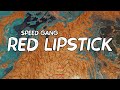 SPEED GANG RED LIPSTICK Lyrics Hey What S Up It S 616
