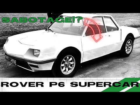 ROVER'S INCREDIBLE LOST SUPERCAR - The Rover P6 BS And Why It Was TOO GOOD For Jaguar