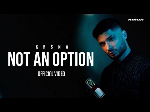 KR$NA - Not An Option | Official Music Video | HAIDR