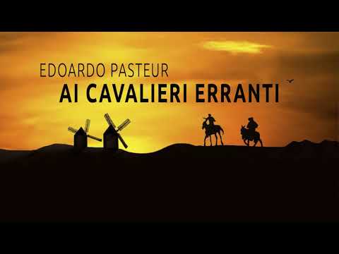 Edoardo Pasteur - Ai cavalieri erranti