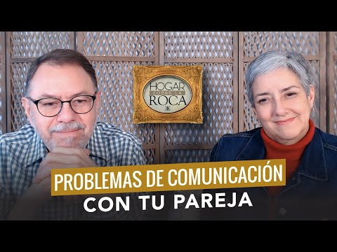 PROBLEMAS DE COMUNICACIÓN CON TU PAREJA | HOGAR SOBRE LA ROCA