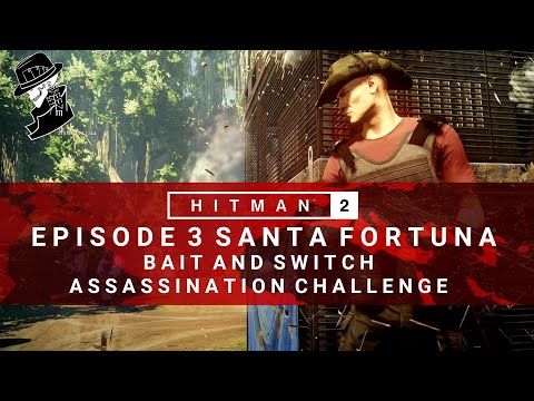HITMAN 2 | Santa Fortuna | Bait And Switch | Assassination Challenge | Walkthrough | Colombia