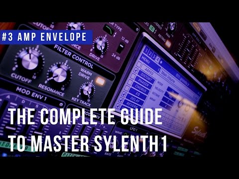The Complete Guide To Master Sylenth1| #3 Amp Envelope