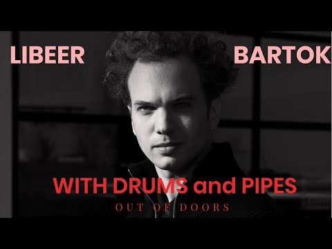 Julien Libeer - Béla Bartók - With drums and pipes