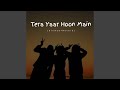 Tera Yaar Hoon Main (Slowed+Reverb)