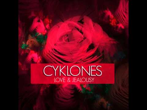 Cyklones - Love And Jealousy