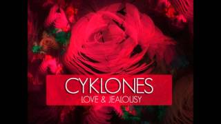 Cyklones - Love And Jealousy