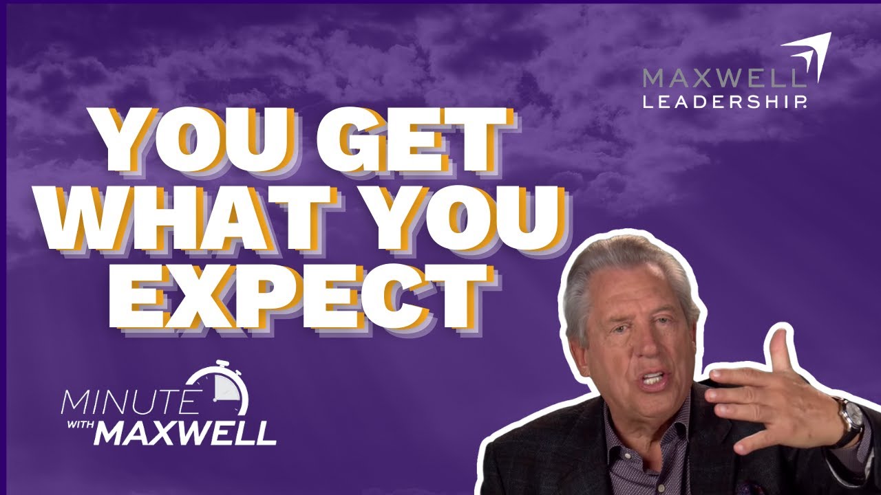 Minute With Maxwell: EXPECTATIONS - John Maxwell Team