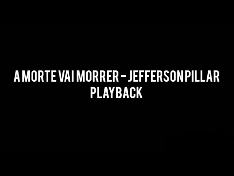 A morte vai morrer - Jefferson Pillar ( playback) EP vida 