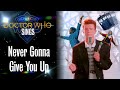 Doctor Who Sings - Never Gonna Give You Up