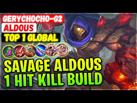 SAVAGE ALDOUS 1 HIT KILL HIGH STACK BUILD [ Top 1 Global Aldous ] GERYCHOCHO-G2 - Mobile Legends