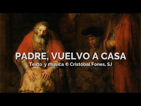 Padre, vuelvo a casa | Cristóbal Fones