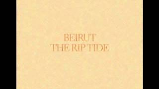 Beirut - The Rip Tide (the rip tide)