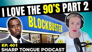 I Love The 90s Pt. 2 | Jessimae Peluso | Sharp Tongue Podcast Ep. 401