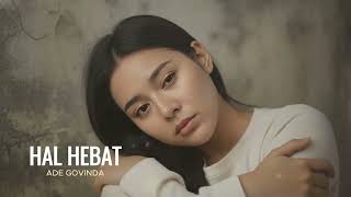Download lagu Hal Hebat - Ade Govinda | Cover by Aini mp3 Download lagu Hal Hebat - Ade Govinda | Cover by Aini mp3