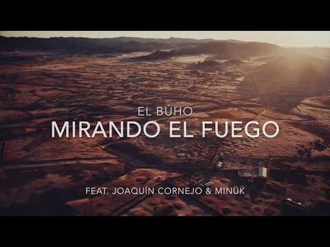 El Búho - Mirando el Fuego Feat. Joaquin Cornejo & Minük