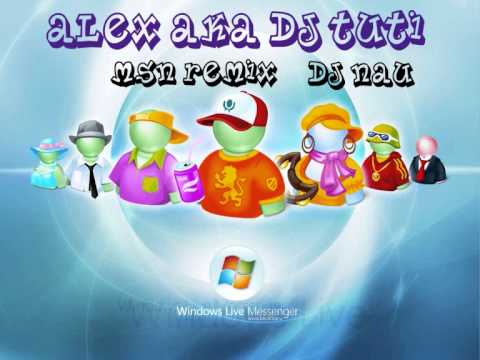 Alex aka Dj Tuti - Remix msn Dj Nau