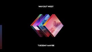 Way Out West - Tuesday Maybe (Album Out Now)