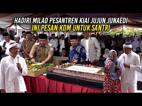 HADIRI MILAD PESANTREN KIAI JUJUN JUNAEDI | INI PESAN KDM UNTUK SANTRI