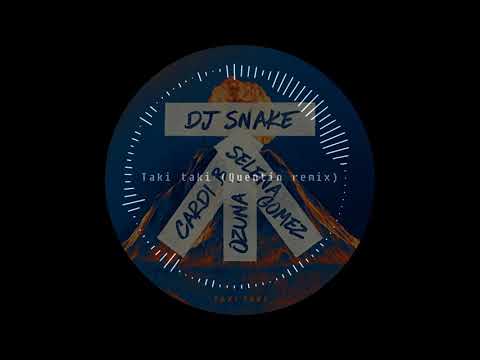 DJ Snake X Ozuna X Cardi B ft Selena Gomez _ Taki Taki (Quentin Remix)