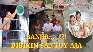 Download lagu SANTUY....!!! BANJIR, , MAIN TIKTOK AJA/WARGA 62 /VIRAL /2020 /RIYANSA CHANNEL mp3