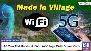 16 Year Old Builds 5G Wifi in Village With Spare Parts