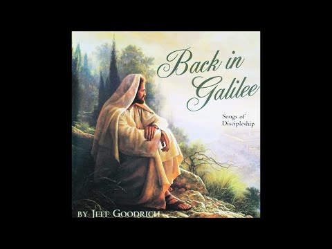Jeff Goodrich - Back in Galilee (Full Album)
