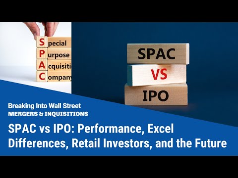 SPAC vs IPO: Performance, Excel Differences, Retail Investors, and the Future