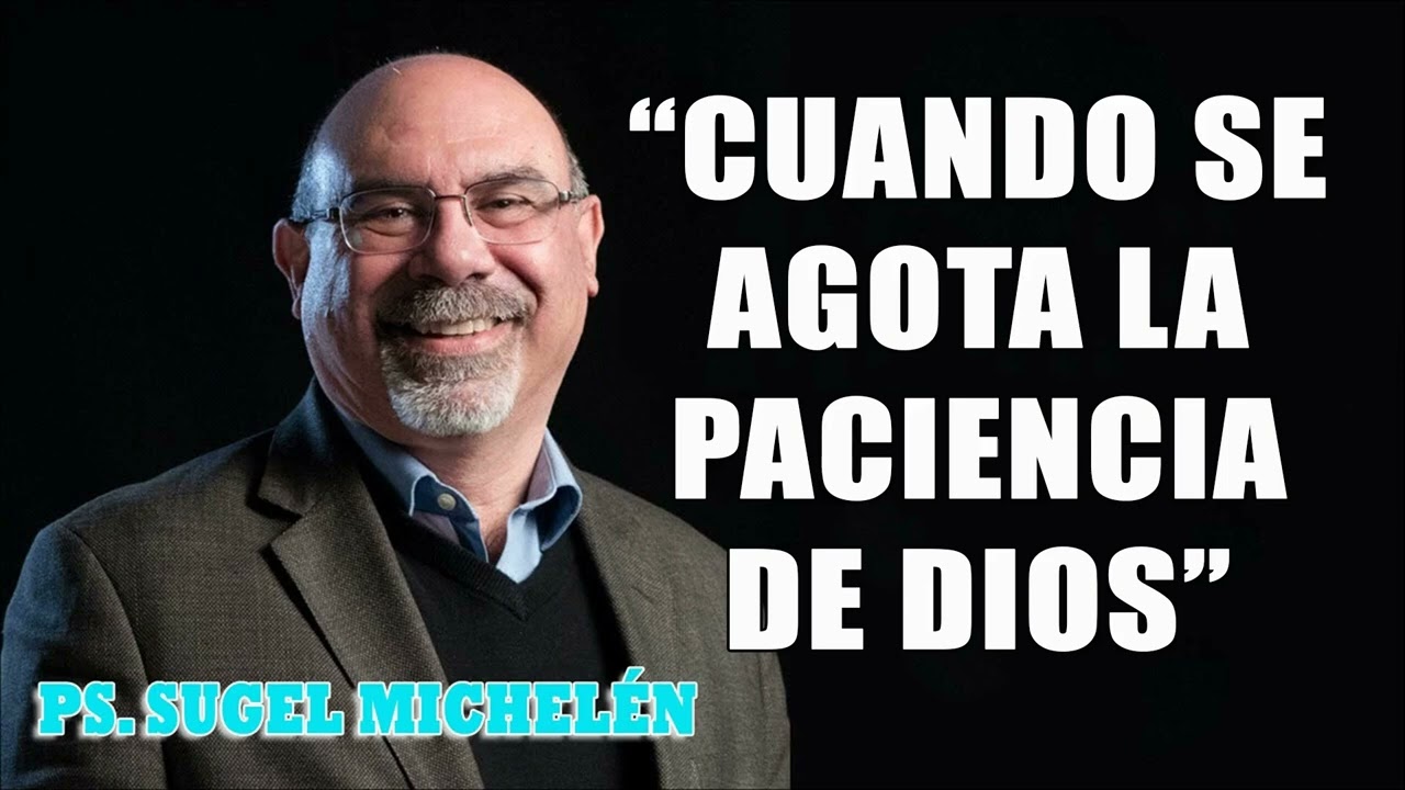 “WHEN GOD’S PATIENCE RUNS OUT” – Pastor Sugel Michelén. Sermons, Bible studies.