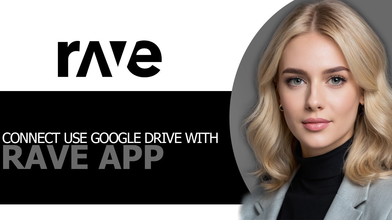 How to Safely Connect Google Drive with Rave App in 2025 (FULL GUIDE!)