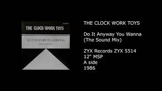 THE CLOCK WORK TOYS - Do It Anyway You Wanna (The Sound Mix) - 1986