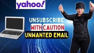 How to block and unsubscribe to unwanted email in Yahoo