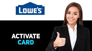 How To Activate Lowes Credit Card 2025