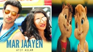 Mar Jaayen - Loveshhuda Full Song I Girish, Navneet | Atif, Mithoon♥‿♥Chipmunk Version♥‿♥