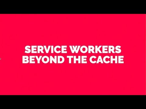 Service workers - beyond the cache - Phil Nash
