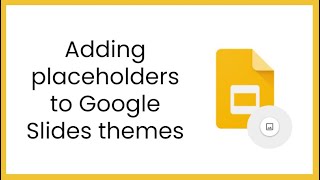 Adding placeholders to Google Slides themes