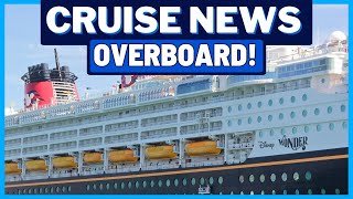 CRUISE NEWS: Disney Cruise Ship Overboard, Carnival Drinks Interval, New Loyalty Program Pushed Back