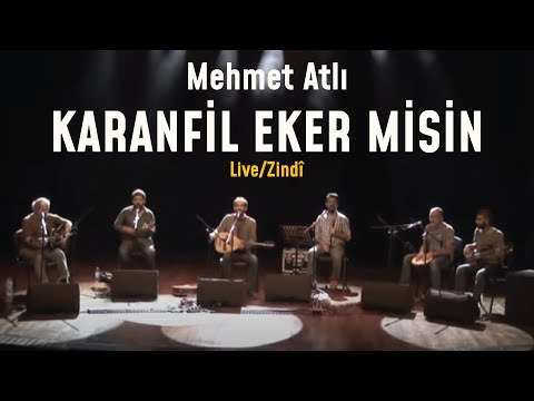 Mehmet Atlı – Karanfil Eker Misin [Live - Zindî - Canlı]