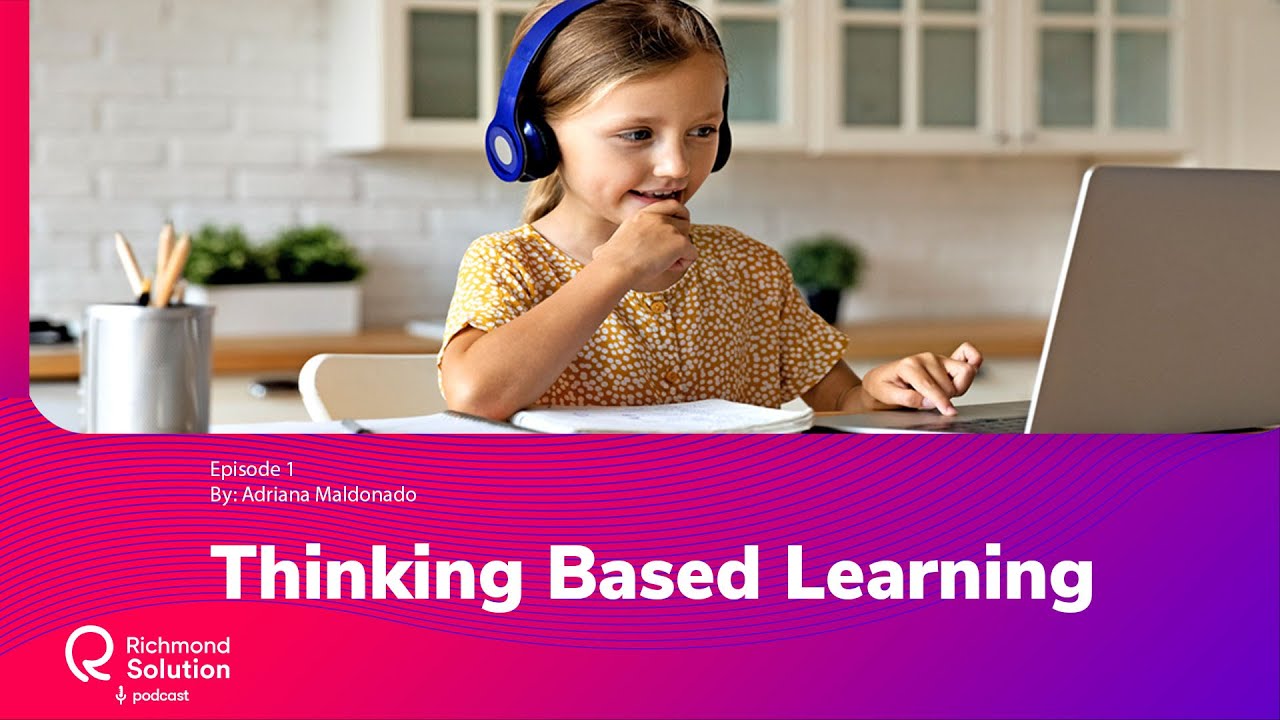 Thinking Based Learning - Richmond Solution Podcast