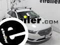 Etrailer How To Install Kuat Trio Roof Bike Rack On Your 2013 Ford Taurus