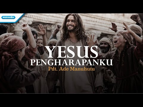 Yesus Pengharapanku - Pdt. Ade Manuhutu (with lyric)