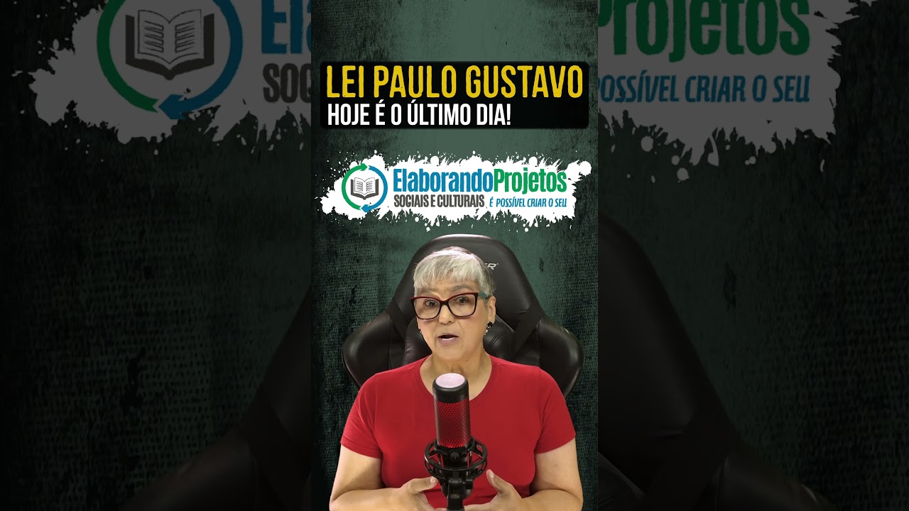 Lei Paulo Gustavo – Hoje é o Último Dia!